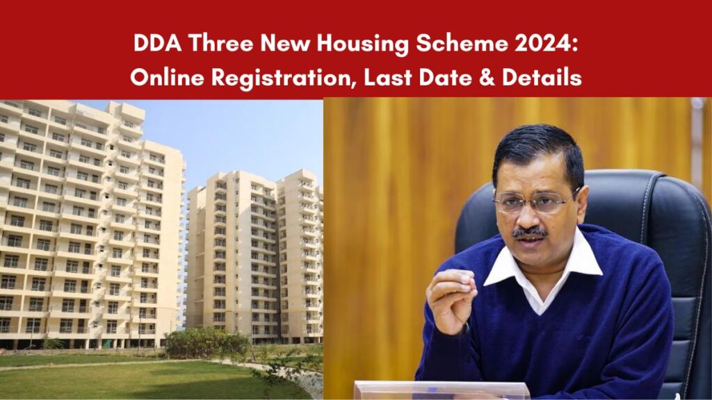 DDA Three New Housing Scheme 2024: Online Registration, Last Date & Details